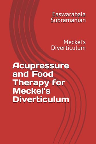Acupressure and Food Therapy for Meckel's Diverticulum: Meckel's Diverticulum (Common People Medical Books - Part 3, Band 145) von Independently published